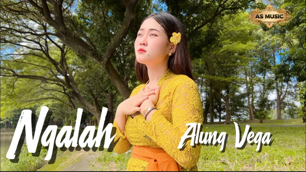 NGALAH - ALUNG VEGA 