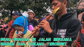 IRING IRINGAN DIJALAN BERSAMA SINDEN DAN TUKANG TEROMPET🔥🔥LS.GANDRUNG MUDA‼️