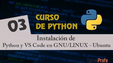 Curso de Python. Instalación de Python, Visual Studio Code en Linux/Ubuntu. Video 3.