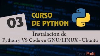 Curso de Python. Instalación de Python, Visual Studio Code en Linux/Ubuntu. Video 3.
