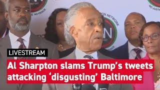 WATCH LIVE: Al Sharpton slams Trump's tweets at Baltimore presser