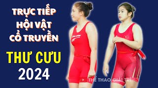 🔴🤼 25/2 Trực Tiếp Hội Vật Cổ Truyền Thư Cưu, Cổ Loa 2024 #Vatcotruyen2024 #Vatnamnu2024