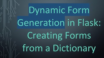 Dynamic Form Generation in Flask: Creating Forms from a Dictionary