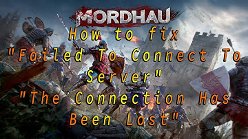 Mordhau How to fix "Failed To Connect To Server"/"The Connection Has Been Lost" Step by Step