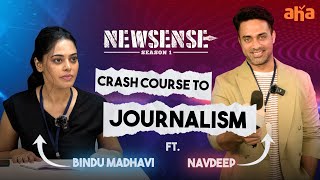 Journalism Crash Course Ft. Navdeep, Bindu Madhavi | Newsense Season 1 Streaming Now