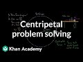 Centripetal force problem solving | Centripetal force and gravitation | Physics | Khan Academy