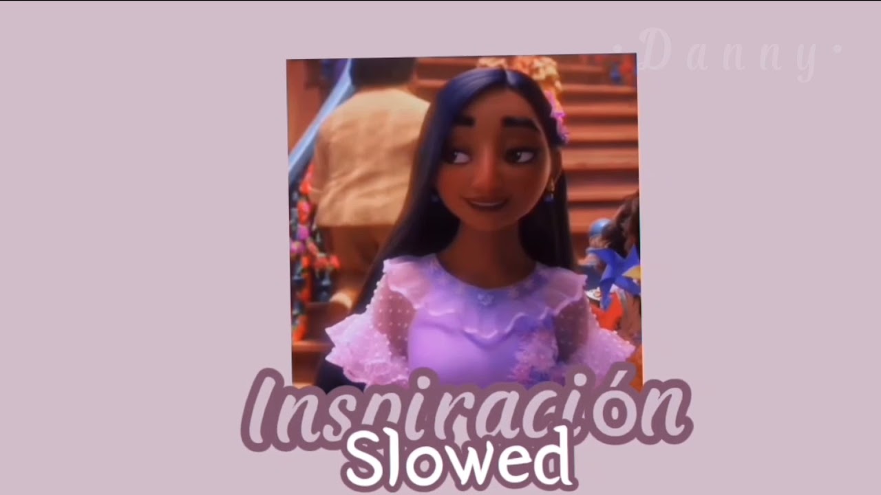 Inspiración | Slowed [Encanto]