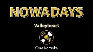 Valleyheart - Nowadays [Karaoke Instrumental]