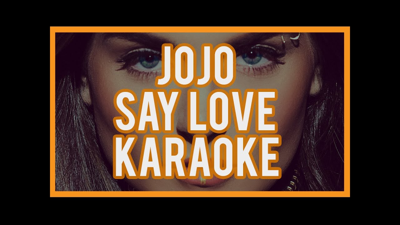 JoJo "Say Love" Karaoke & Lyrics YouTube