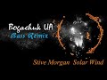Stive Morgan - Solar Wind [Bogachuk UA Bass Remix]