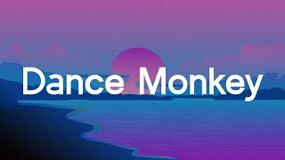 Dance Monkey - Tones and I (Lyrics) Halsey, James Arthur, Lady Gaga....