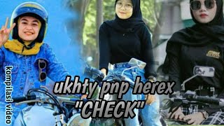 UKHTY PNP HEREX 'CHECK' ||VIDEO KOMPILASI UKHTY HEREX