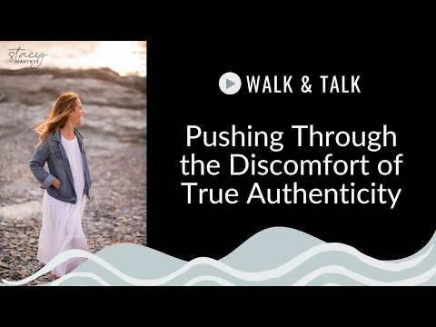 Pushing Through the Discomfort of True Authenticity