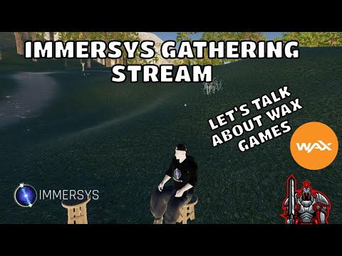 WAX Blockchain Chat | Immersys NFT Game Stream |  Resource Gathering Session