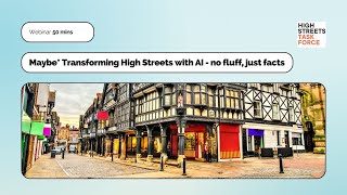 Maybe* Transforming High Streets with AI  - no fluff, just facts.