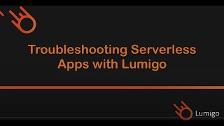 Troubleshooting AWS Serverless Applications With Lumigo
