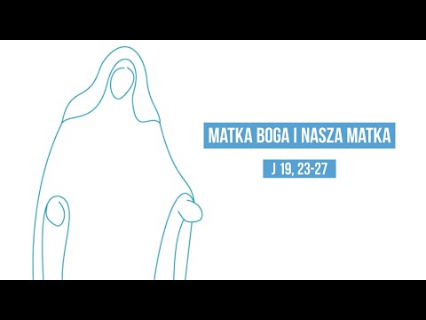 IX Dzień Nowenny - ,,Matka Boga i nasza Matka"