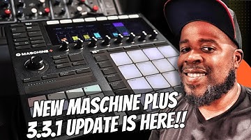 The Maschine Plus 3.3.1 Update Is Finally Here! Whats New?