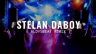 𝘿𝙄𝙎𝙆𝙊 𝙏𝘼𝙉𝘼𝙃‼️ STELAN DABOY ( AldySBeat Remix / BMR STYLE ) NEWRMX24!!