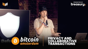 Privacy and Collaborative Transactions | Bitcoin Amsterdam 2025