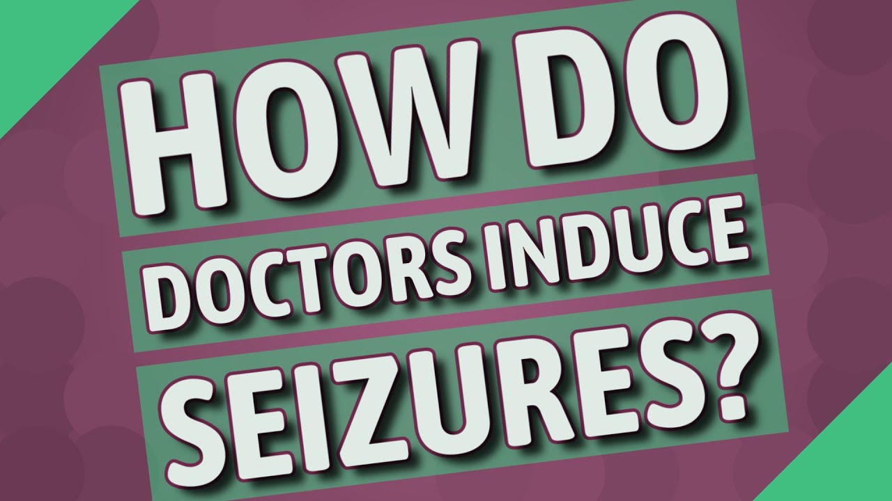 How Do Doctors Induce Seizures YouTube