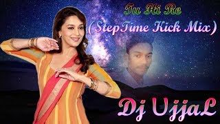 Tu Hi Re Steptime Kick Mix Dj Ujjal