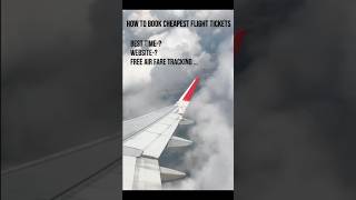 How to book cheapest flight Tickets |Free Flight Fare tracking #travel #flightticketbooking