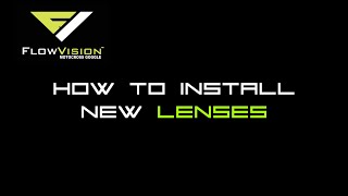 FlowVision Goggle Lens Install Video....