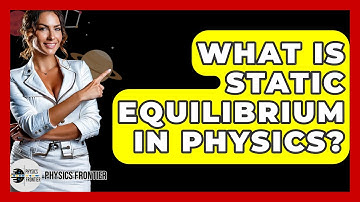 What Is Static Equilibrium In Physics? - Physics Frontier