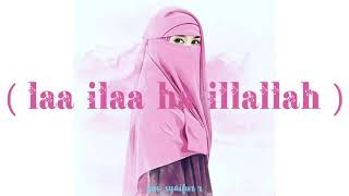 #sholawat#lailahaillallah#lirik  LAA ILAA HA ILLALLAH ( lirik dan terjemahan )