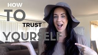 How To Trust Yourself