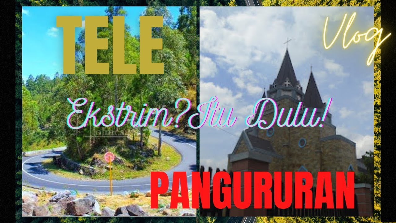 Petualangan Tele Menuju Pangururan Samosir || Ekstrim Namun Eksotis