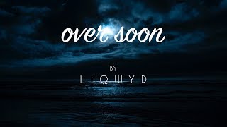 LiQWYD - Over Soon