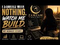 I Started With Nothing. Watch Me Build. My Honest Story.