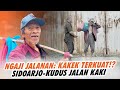 Kudus  suci hanya mau jalan kaki dari krian sidoarjo ke makam sunan kudus mengapa surnadi