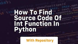 How to find source code of int function in python