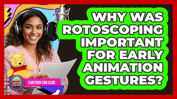 Why Was Rotoscoping Important For Early Animation Gestures? - Cartoon Fan Club