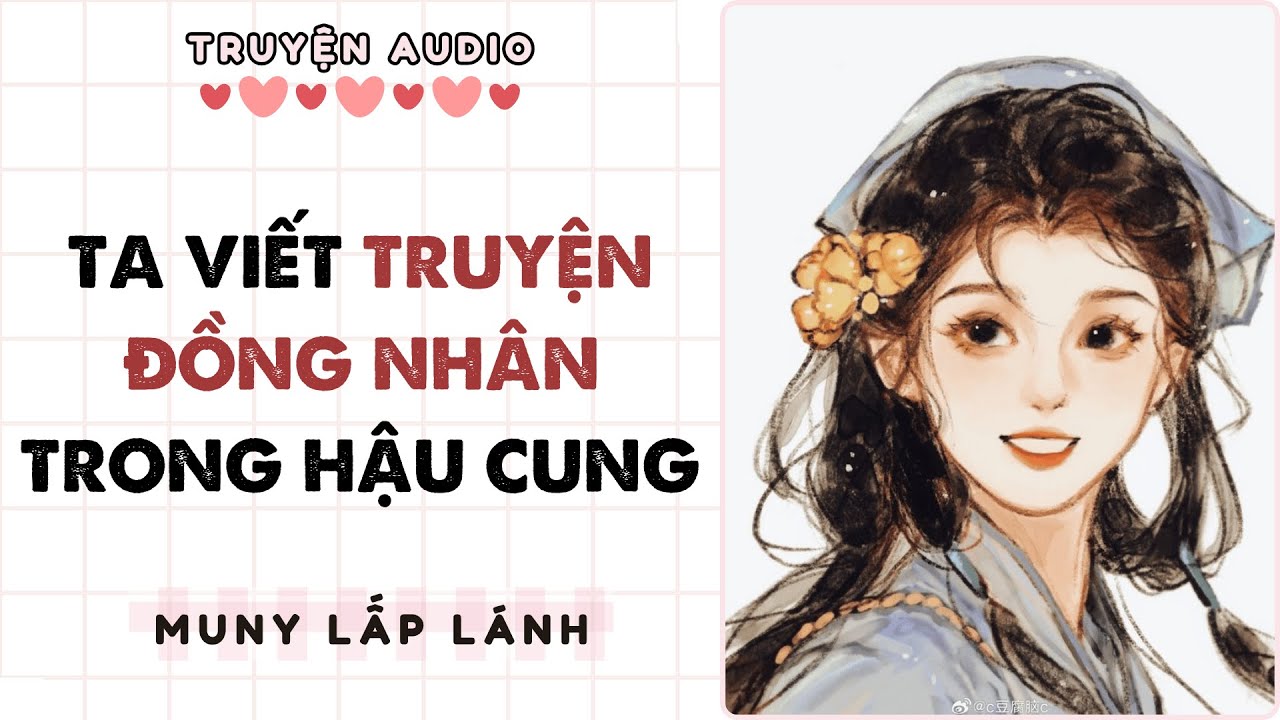 [Truyện Audio] TA VIẾT TRUYỆN ĐỒNG NHÂN TRONG HẬU CUNG ||MUNY LẤP LÁNH