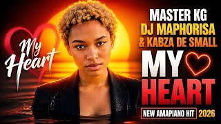 Master KG, DJ Maphorisa & Kabza De Small – My Heart ❤️ | New Amapiano Hit 2026