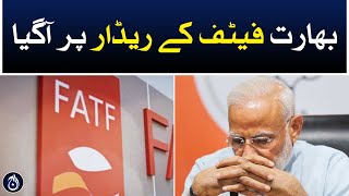 India comes on radar of FATF - Aaj News