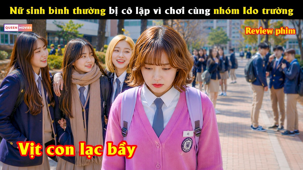 Nữ sinh bình thường bị cô lập vì chơi cùng nhóm Ido trường  - Review phim hay
