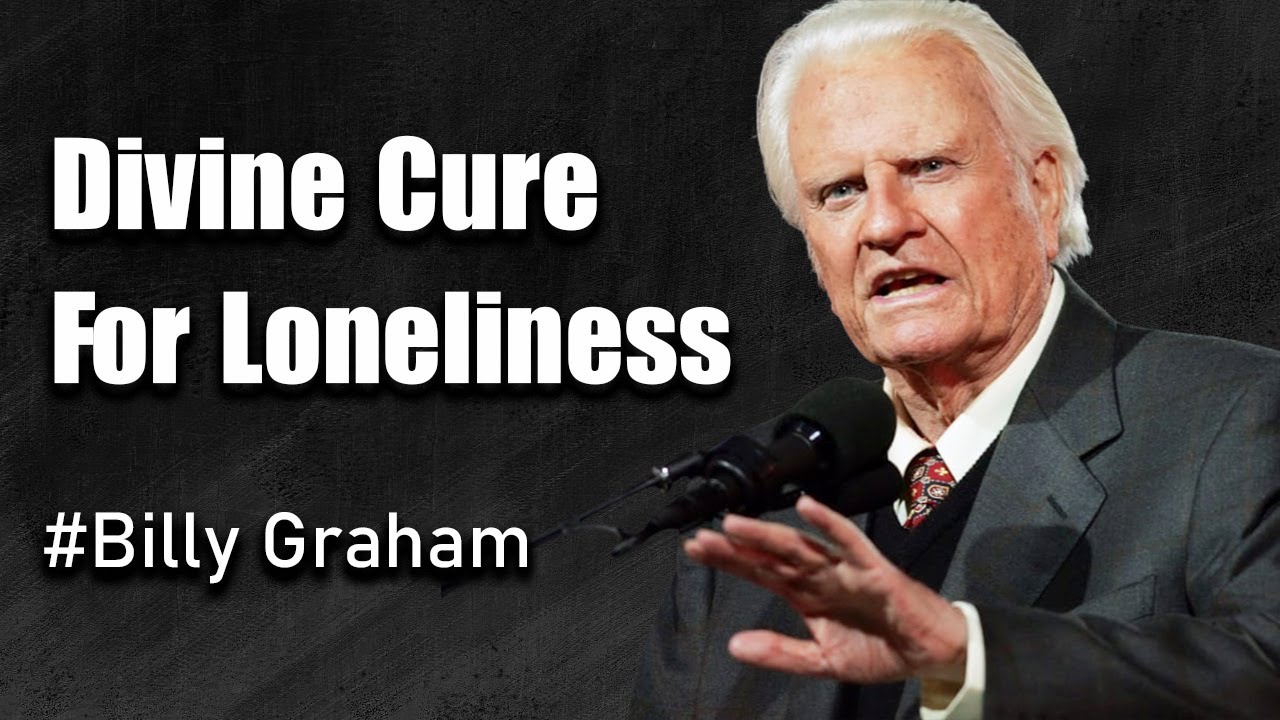 Sermon Compilation | The Divine Secret to Permanently Ending Your Loneliness | Billy Graham
