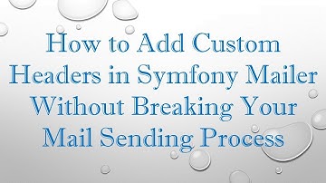 How to Add Custom Headers in Symfony Mailer Without Breaking Your Mail Sending Process