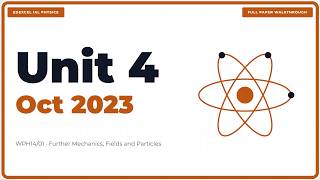 Edexcel International A-Level Physics: October 2023 Unit 4 Past Paper Walkthrough