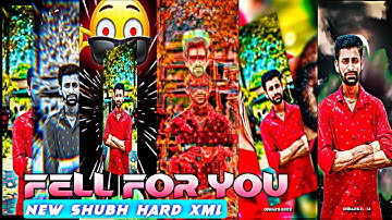 FELL FOR YOU ♥️ SHUBH HARD XML 2025