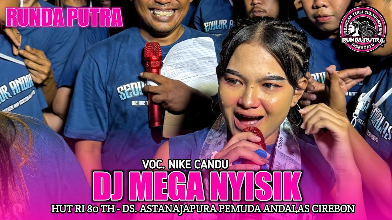 DJ MEGA NYISIK | NIKE CANDU - RUNDA PUTRA‼️DS. ASTANAJAPURA SEDULUR ANDALAS CIREBON 2025