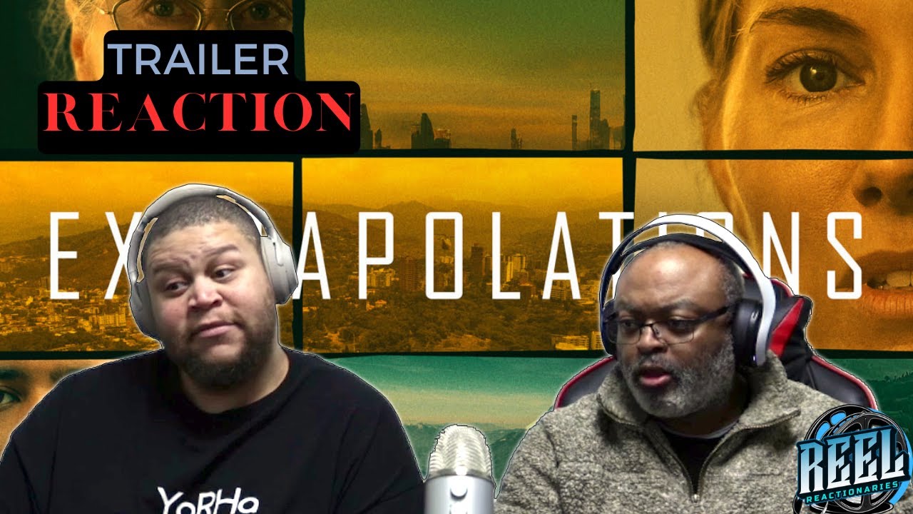 Extrapolation Trailer | Reaction