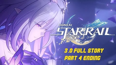 Honkai Star Rail | 3.0 | Full Story | Walkthrough Part 4