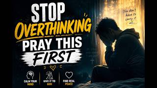 Before you overthink, pray this...