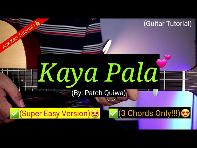 Kaya Pala - Patch Quiwa (Super Easy Version)😍 | 3 Chords Only!!! | Guitar tutorial class=